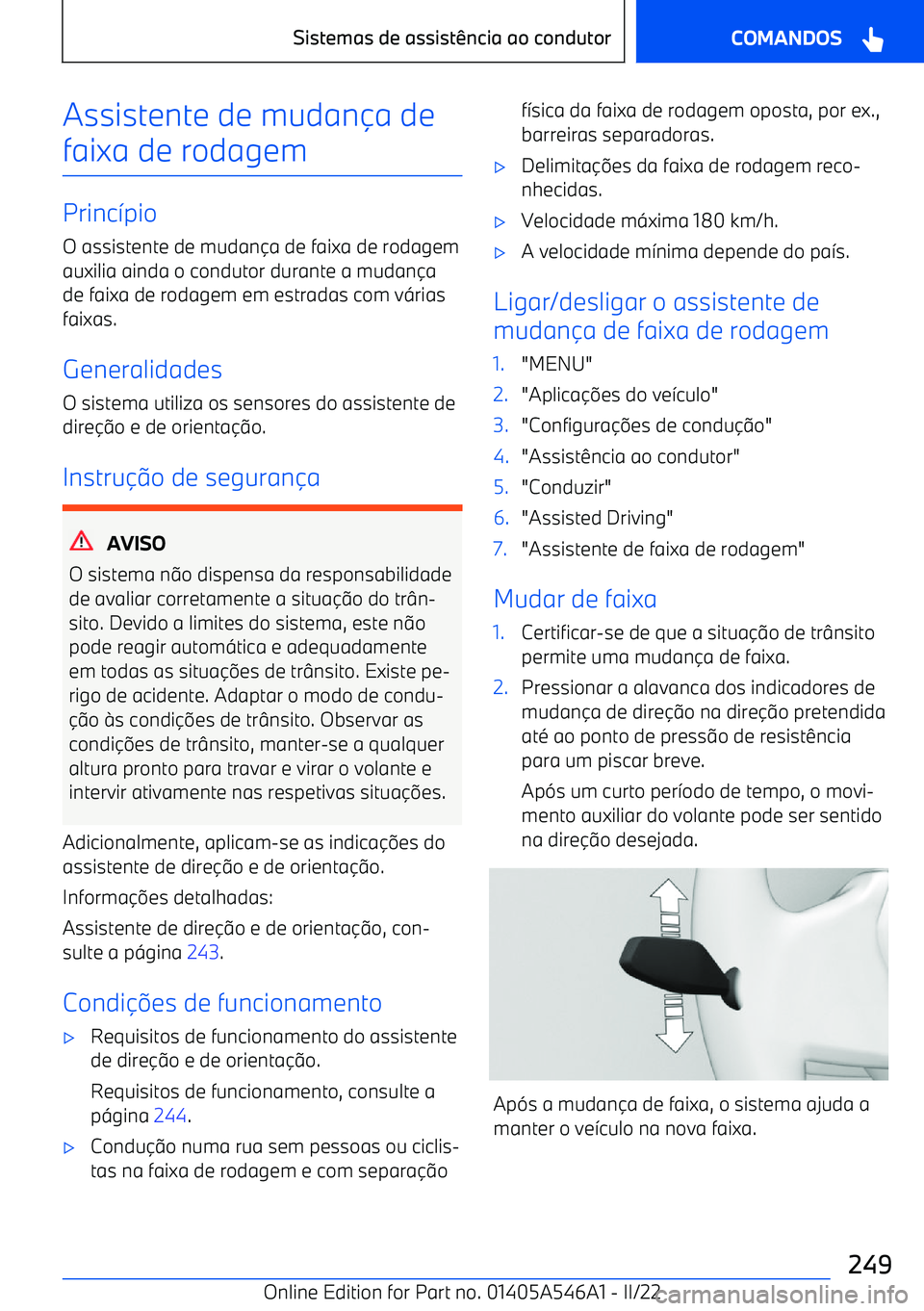 BMW I4 2022  Manual do condutor (in Portuguese) Assistente de mudana de
faixa de rodagem
Princ