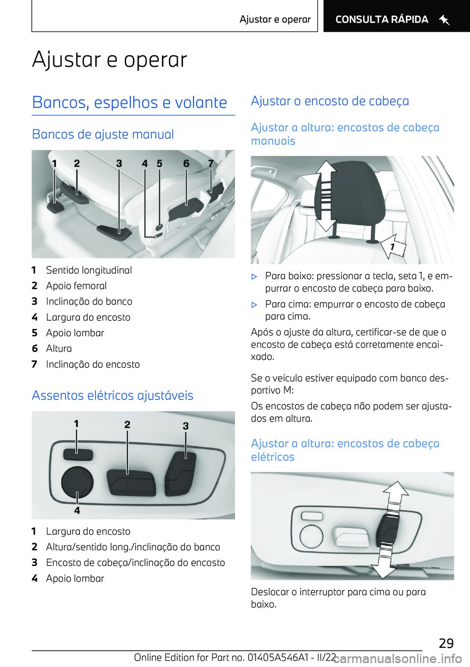 BMW I4 2022  Manual do condutor (in Portuguese) Ajustar e operarBancos, espelhos e volante
Bancos de ajuste manual
1Sentido longitudinal2Apoio femoral3Inclinao do banco4Largura do encosto5Apoio lombar6Altura7Inclina o do encosto
Assentos el