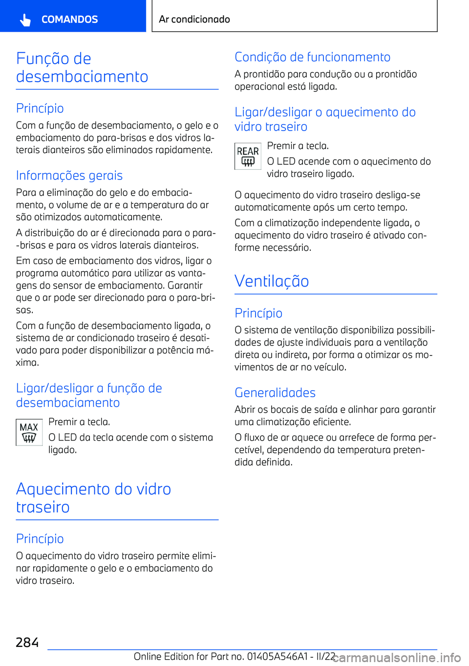 BMW I4 2022  Manual do condutor (in Portuguese) Funo de
desembaciamento
Princ