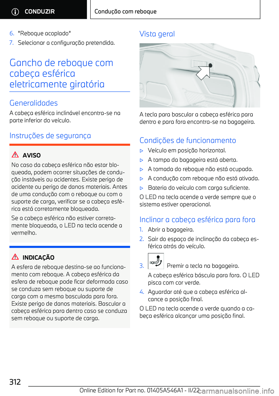 BMW I4 2022  Manual do condutor (in Portuguese) 6."Reboque acoplado"7.Selecionar a configurao pretendida.
Gancho de reboque com
cabe a esf
