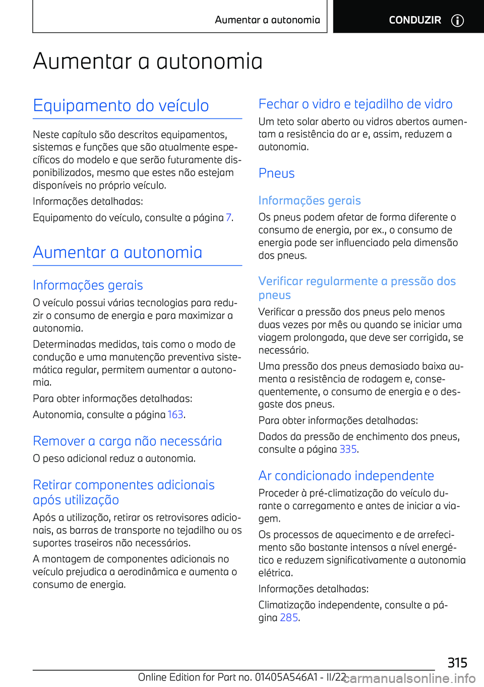 BMW I4 2022  Manual do condutor (in Portuguese) Aumentar a autonomiaEquipamento do ve