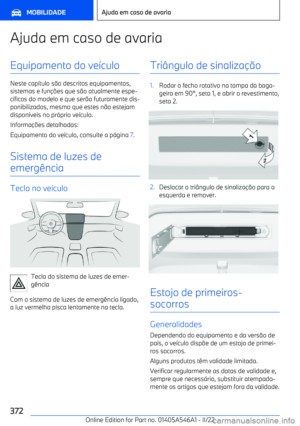 BMW I4 2022  Manual do condutor (in Portuguese) Ajuda em caso de avariaEquipamento do ve