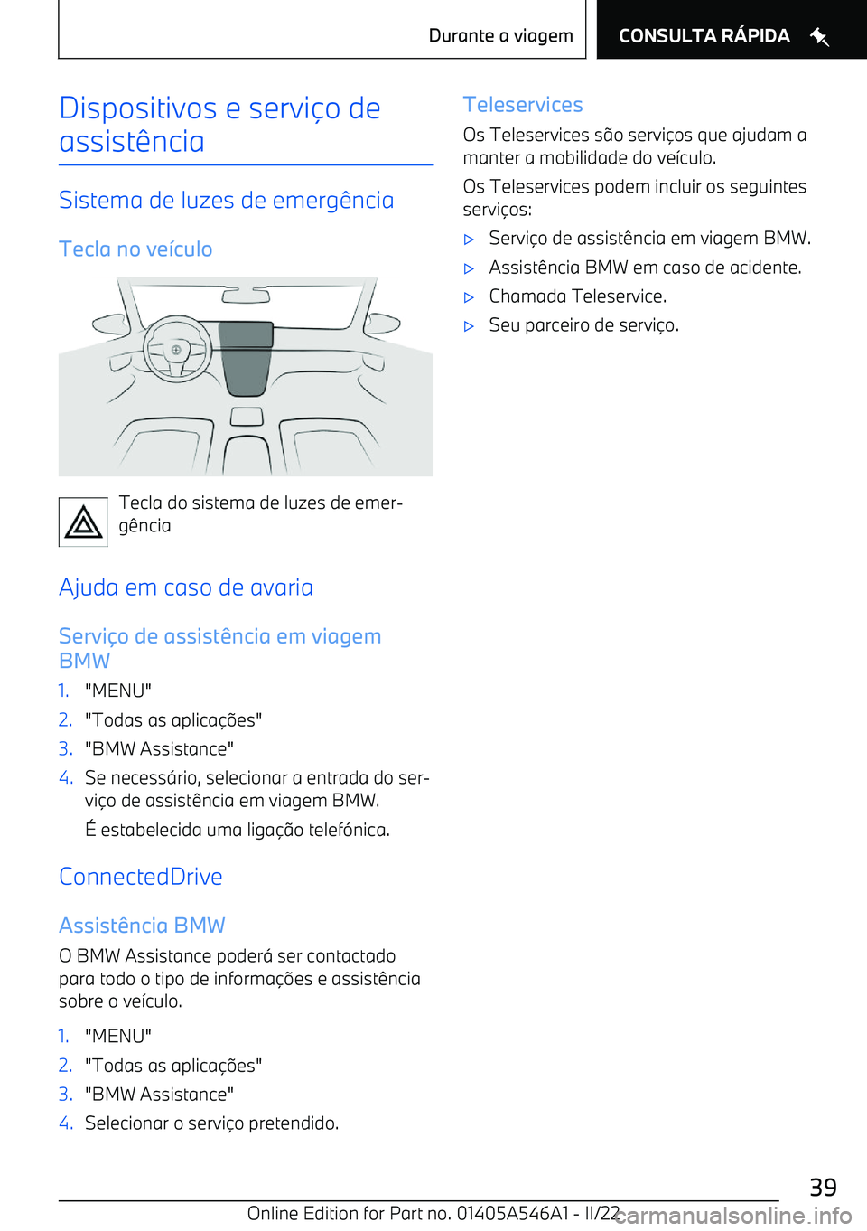 BMW I4 2022  Manual do condutor (in Portuguese) Dispositivos e servio de
assist