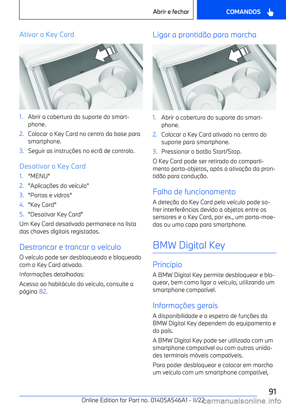BMW I4 2022  Manual do condutor (in Portuguese) Ativar o Key Card1.Abrir a cobertura do suporte do smart