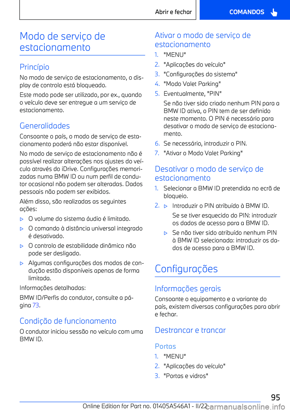 BMW I4 2022  Manual do condutor (in Portuguese) Modo de servio de
estacionamento
Princ