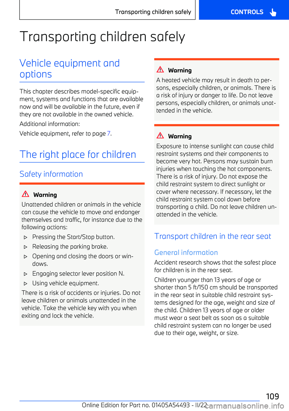 BMW IX 2022 Owners Manual Transporting children safelyVehicle equipment andoptions
This chapter describes model BMW IX 2022 Owners Manual Transporting children safelyVehicle equipment andoptions
This chapter describes model