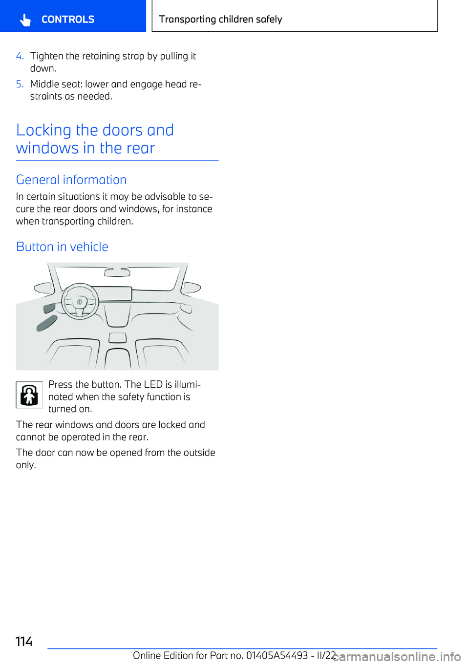 BMW IX 2022 Owners Manual 4.Tighten the retaining strap by pulling it
down.5.Middle seat: lower and engage head re BMW IX 2022 Owners Manual 4.Tighten the retaining strap by pulling it
down.5.Middle seat: lower and engage head re