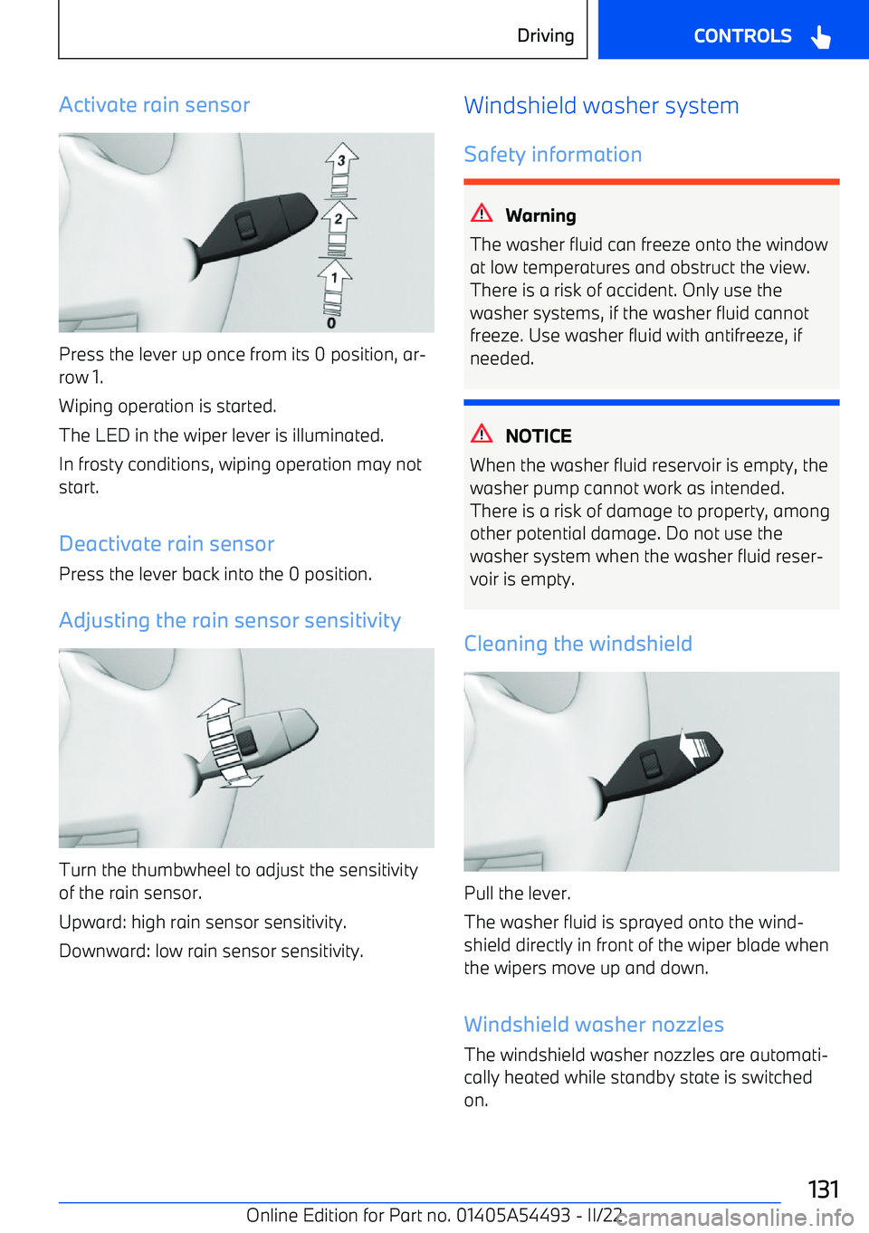 BMW IX 2022 Owners Manual Activate rain sensor
Press the lever up once from its 0 position, ar BMW IX 2022 Owners Manual Activate rain sensor
Press the lever up once from its 0 position, ar