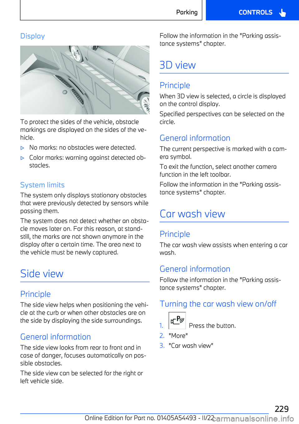 BMW IX 2022 Owners Manual Display
To protect the sides of the vehicle, obstacle
markings are displayed on the sides of the ve BMW IX 2022 Owners Manual Display
To protect the sides of the vehicle, obstacle
markings are displayed on the sides of the ve