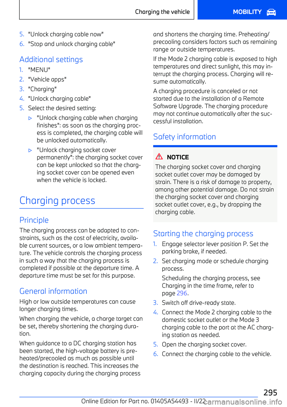 BMW IX 2022  Owners Manual 5."Unlock charging cable now"6."Stop and unlock charging cable"
Additional settings
1."MENU"2."Vehicle apps"3."Charging"4."Unlock charging cable"5.Select the desired setting: