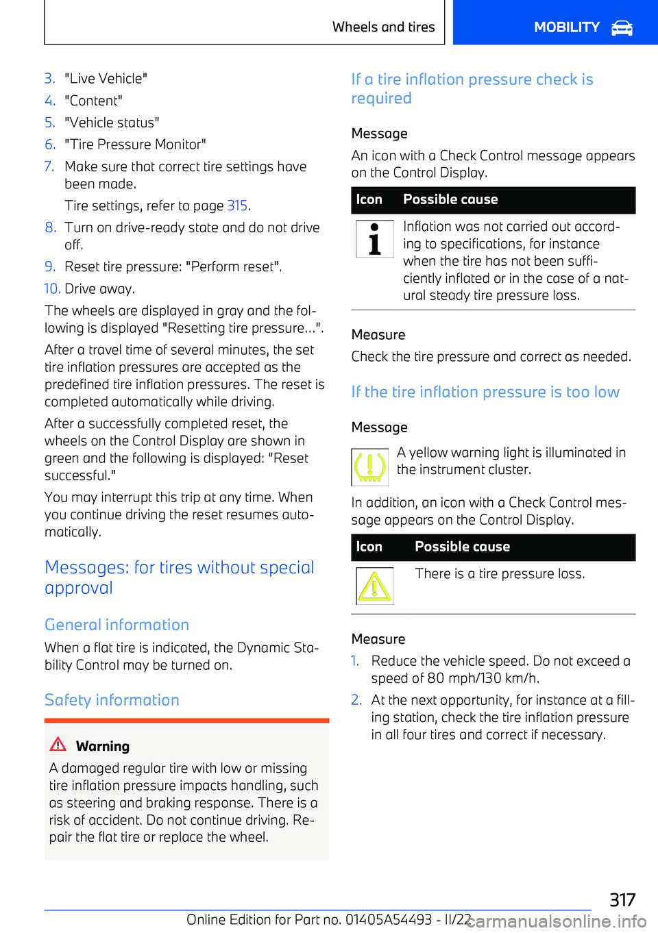 BMW IX 2022  Owners Manual 3."Live Vehicle"4."Content"5."Vehicle status"6."Tire Pressure Monitor"7.Make sure that correct tire settings havebeen made.
Tire settings, refer to page  315.8.Turn on drive