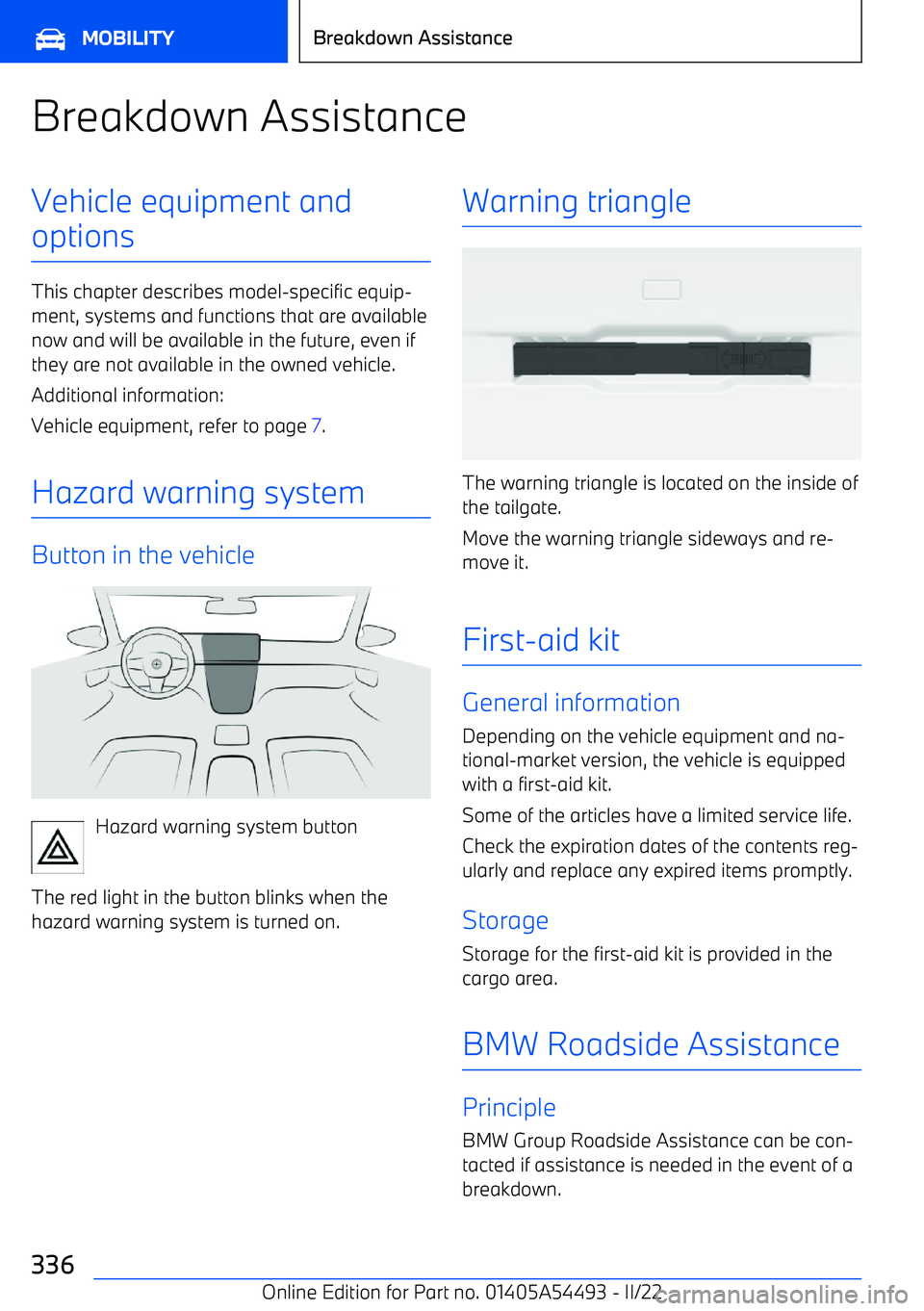 BMW IX 2022 Owners Manual Breakdown AssistanceVehicle equipment andoptions
This chapter describes model BMW IX 2022 Owners Manual Breakdown AssistanceVehicle equipment andoptions
This chapter describes model