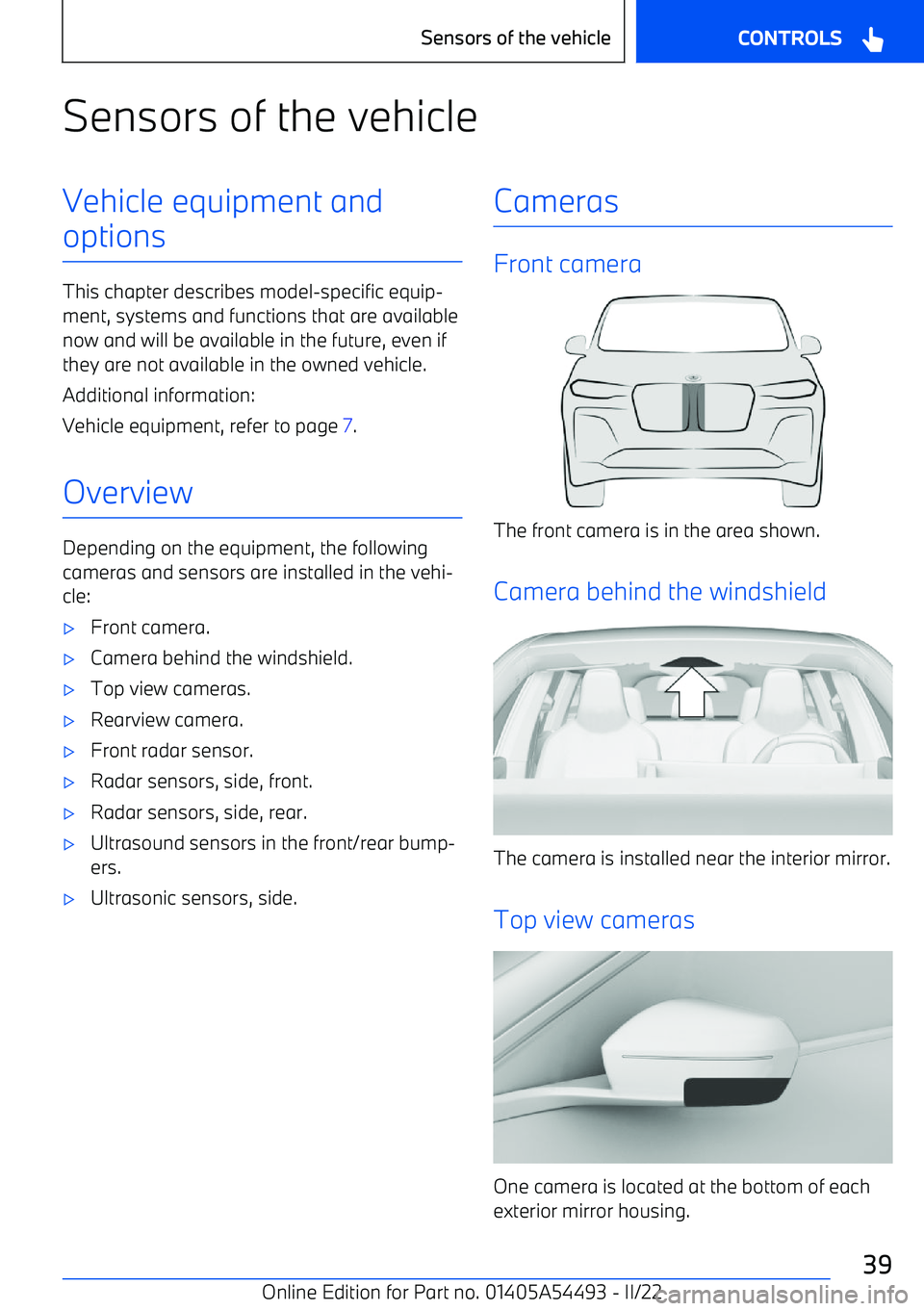BMW IX 2022 Owners Guide Sensors of the vehicleVehicle equipment andoptions
This chapter describes model BMW IX 2022 Owners Guide Sensors of the vehicleVehicle equipment andoptions
This chapter describes model