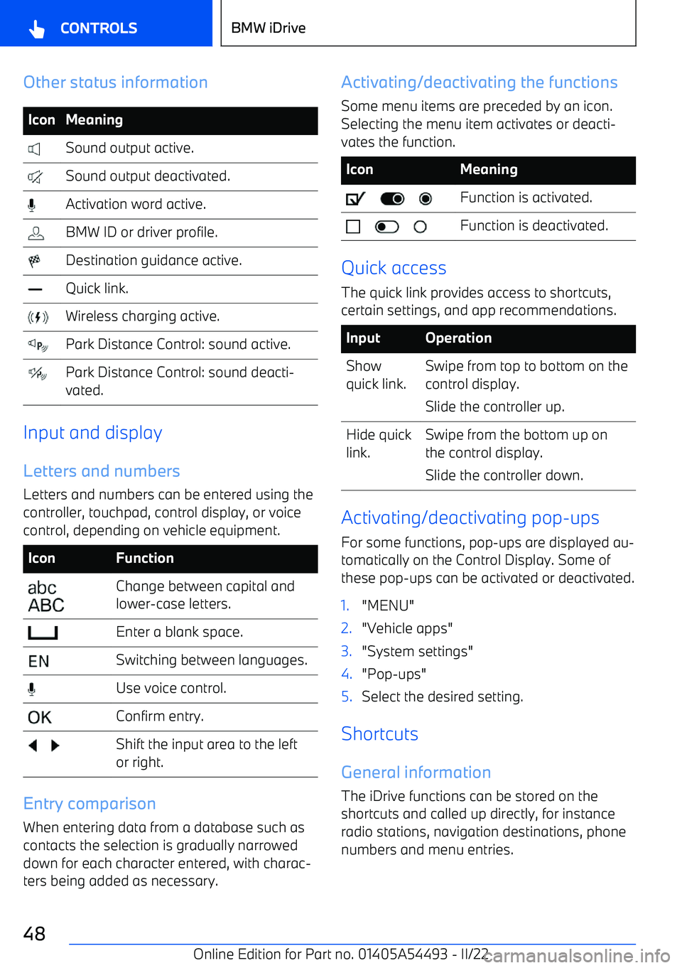 BMW IX 2022  Owners Manual Other status informationIconMeaning Sound output active. Sound output deactivated. Activation word active. BMW ID or driver profile. Destination guidance active. Quick link. Wireless charging active. 