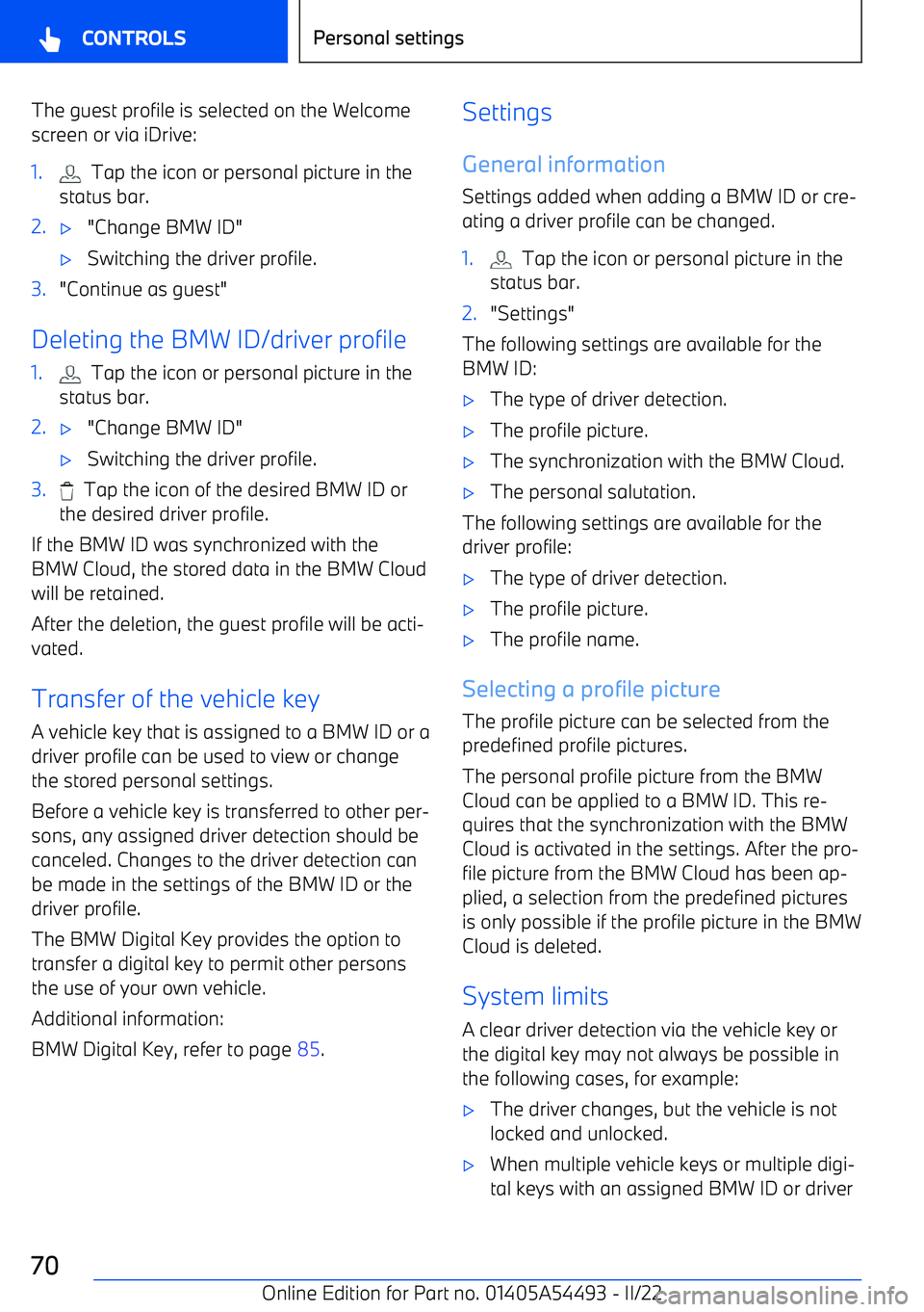 BMW IX 2022 Repair Manual The guest profile is selected on the Welcome
screen or via iDrive:1. Tap the icon or personal picture in the
status bar.2. BMW IX 2022 Repair Manual The guest profile is selected on the Welcome
screen or via iDrive:1. Tap the icon or personal picture in the
status bar.2.