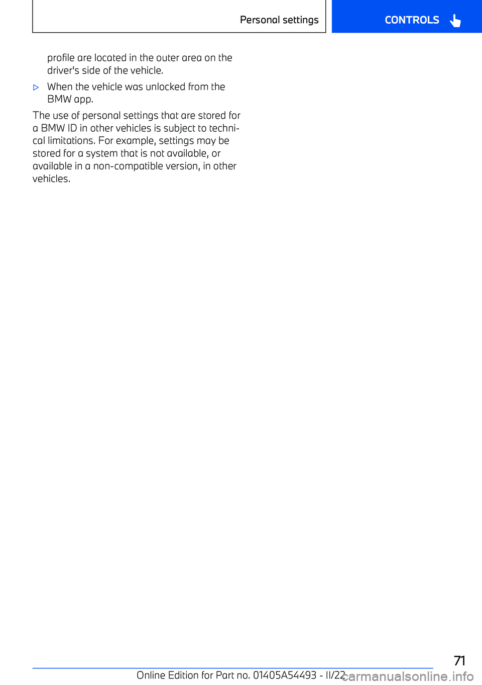 BMW IX 2022 Manual PDF profile are located in the outer area on the
driver BMW IX 2022 Manual PDF profile are located in the outer area on the
driver