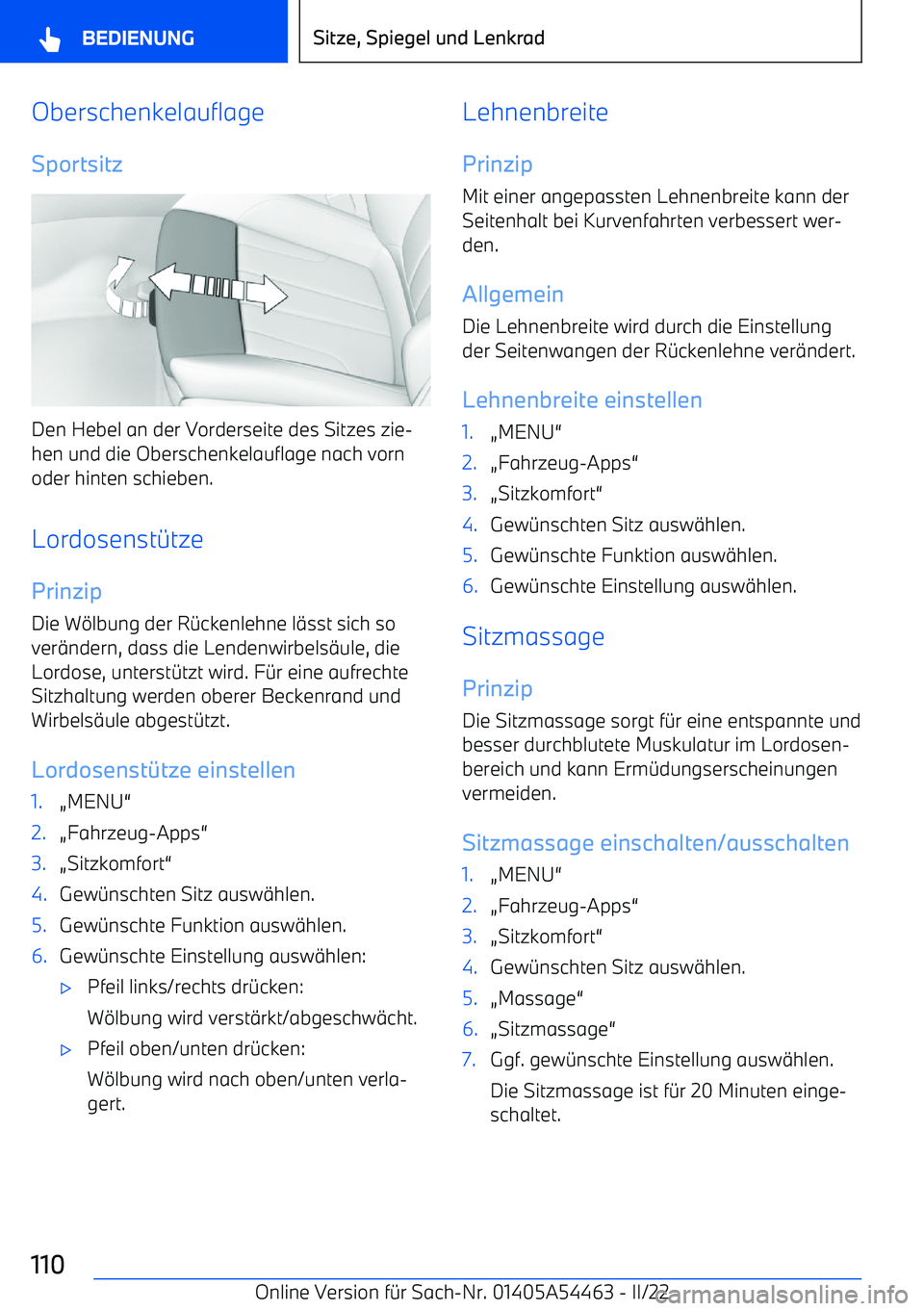 BMW IX 2022 Betriebsanleitungen (in German) OberschenkelauflageSportsitz
Den Hebel an der Vorderseite des Sitzes zie BMW IX 2022 Betriebsanleitungen (in German) OberschenkelauflageSportsitz
Den Hebel an der Vorderseite des Sitzes zie