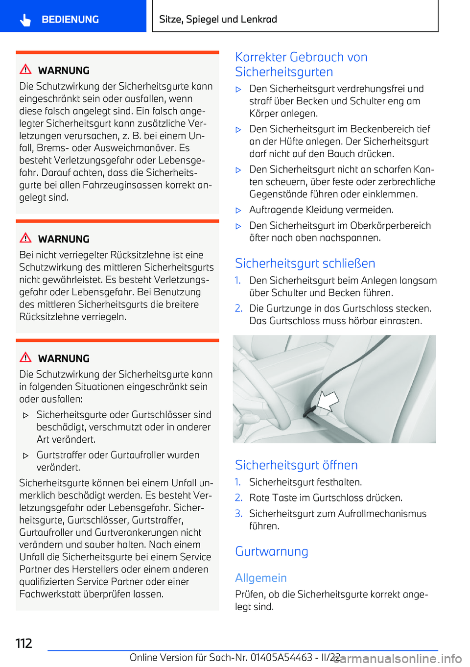 BMW IX 2022 Betriebsanleitungen (in German) WARNUNG
Die Schutzwirkung der Sicherheitsgurte kann eingeschr BMW IX 2022 Betriebsanleitungen (in German) WARNUNG
Die Schutzwirkung der Sicherheitsgurte kann eingeschr