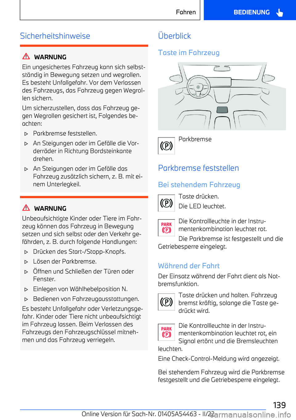 BMW IX 2022  Betriebsanleitungen (in German) Sicherheitshinweise
WARNUNG
Ein ungesichertes Fahrzeug kann sich selbst