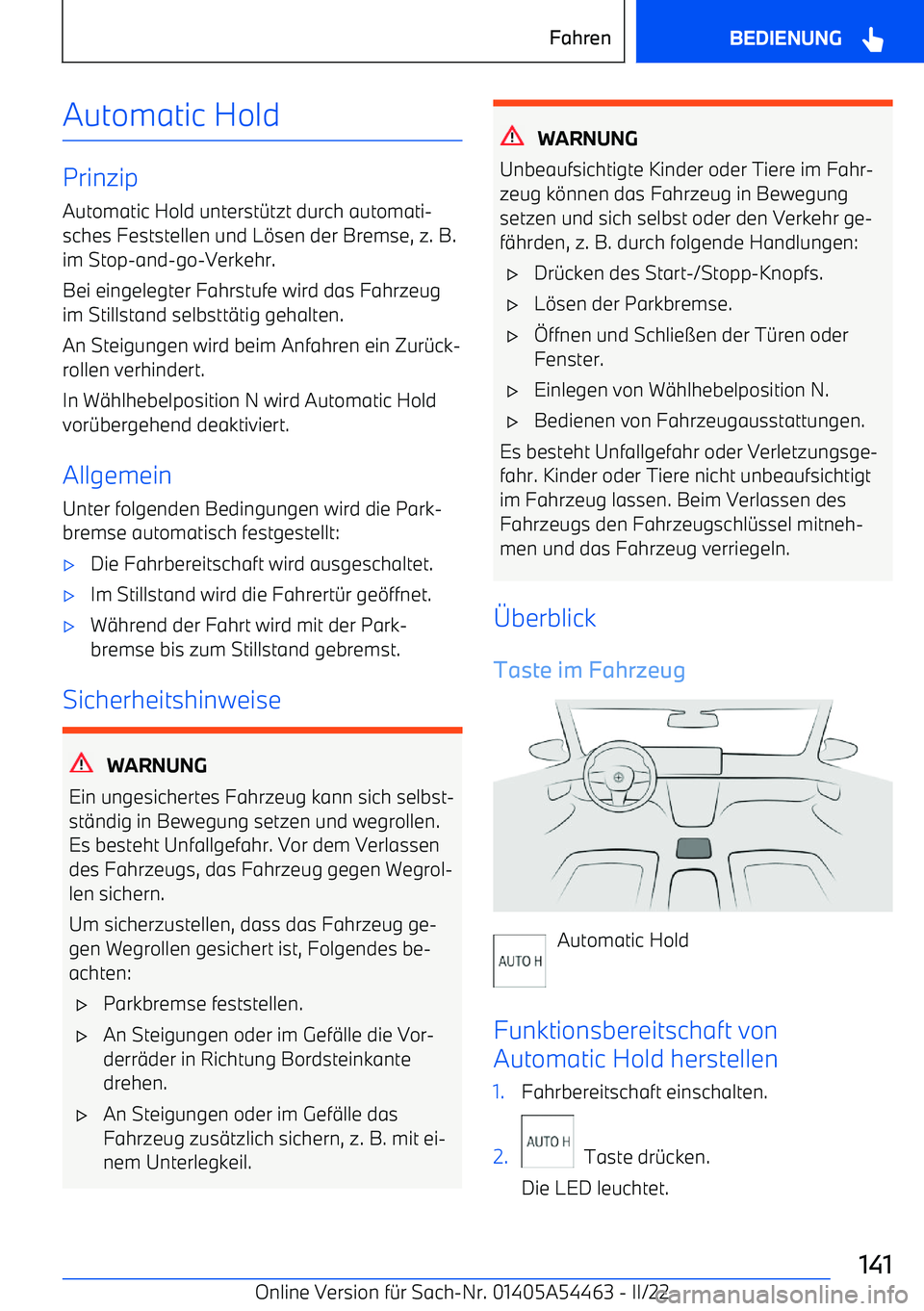 BMW IX 2022  Betriebsanleitungen (in German) Automatic Hold
Prinzip
Automatic Hold unterst