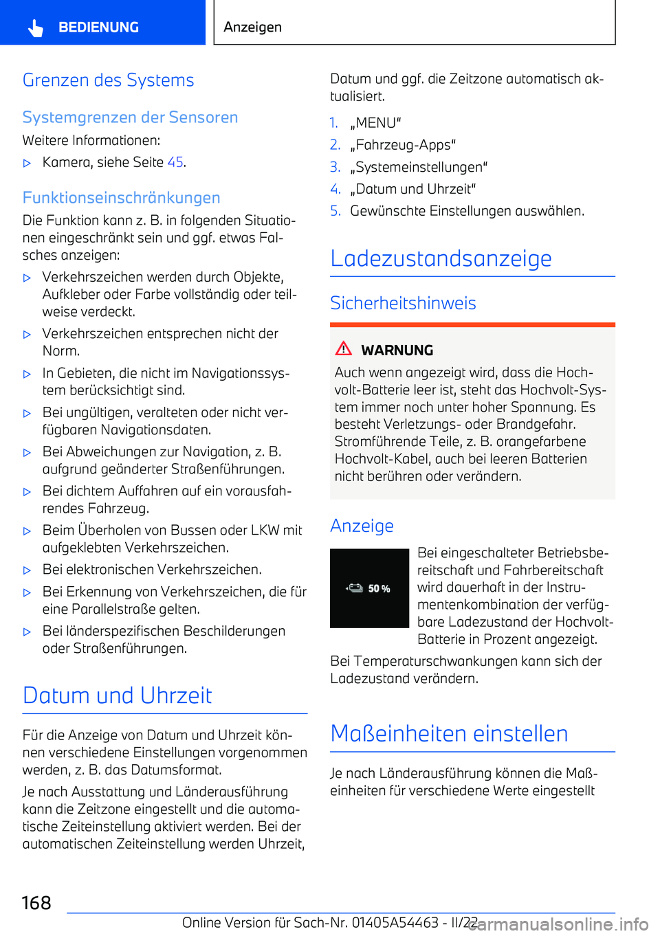 BMW IX 2022 Betriebsanleitungen (in German) Grenzen des Systems
Systemgrenzen der Sensoren Weitere Informationen: BMW IX 2022 Betriebsanleitungen (in German) Grenzen des Systems
Systemgrenzen der Sensoren Weitere Informationen: