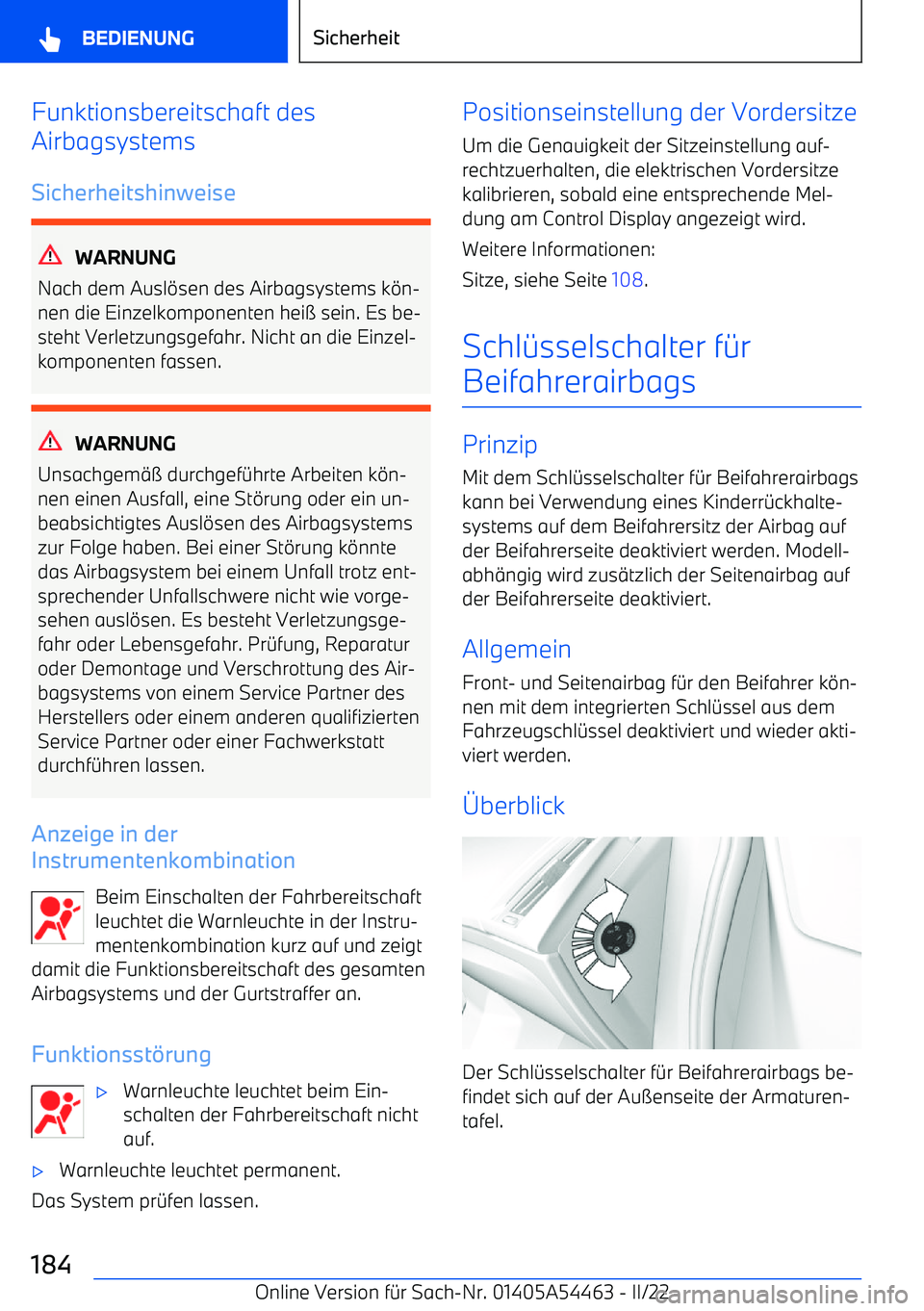 BMW IX 2022 Betriebsanleitungen (in German) Funktionsbereitschaft des
Airbagsystems
Sicherheitshinweise
WARNUNG
Nach dem Ausl BMW IX 2022 Betriebsanleitungen (in German) Funktionsbereitschaft des
Airbagsystems
Sicherheitshinweise
WARNUNG
Nach dem Ausl