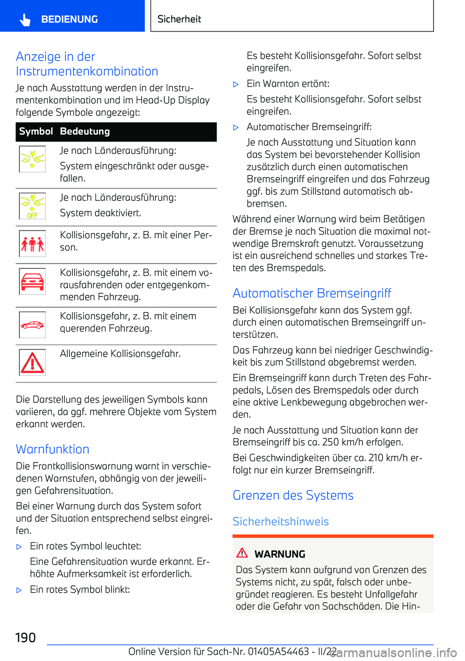 BMW IX 2022 Betriebsanleitungen (in German) Anzeige in der
Instrumentenkombination
Je nach Ausstattung werden in der Instru BMW IX 2022 Betriebsanleitungen (in German) Anzeige in der
Instrumentenkombination
Je nach Ausstattung werden in der Instru