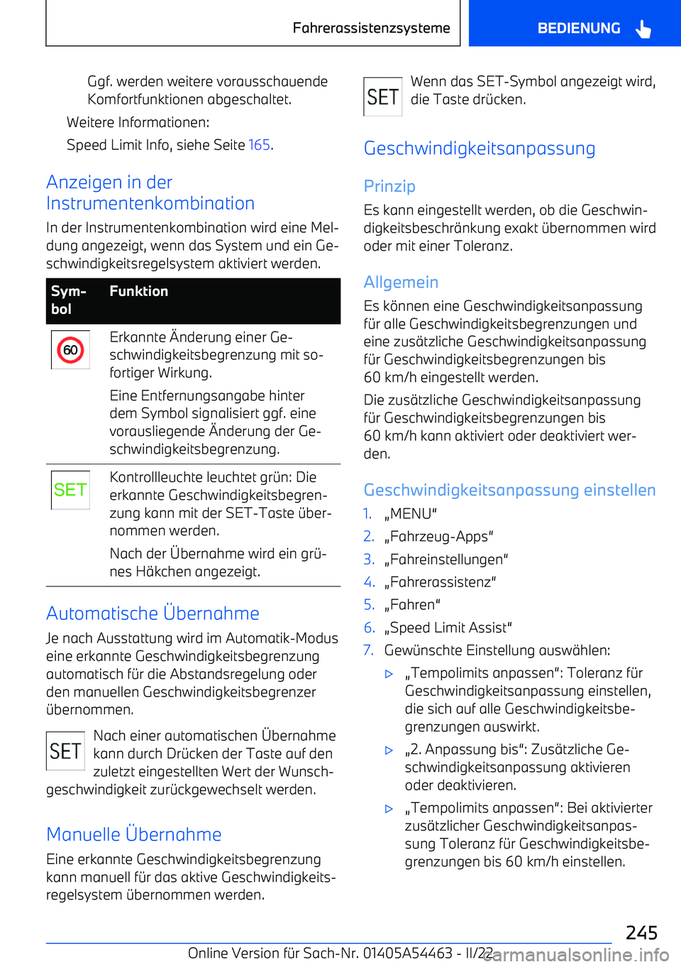 BMW IX 2022 Betriebsanleitungen (in German) Ggf. werden weitere vorausschauendeKomfortfunktionen abgeschaltet.
Weitere Informationen:
Speed Limit Info, siehe Seite 165.
Anzeigen in der
Instrumentenkombination
In der Instrumentenkombination wir BMW IX 2022 Betriebsanleitungen (in German) Ggf. werden weitere vorausschauendeKomfortfunktionen abgeschaltet.
Weitere Informationen:
Speed Limit Info, siehe Seite 165.
Anzeigen in der
Instrumentenkombination
In der Instrumentenkombination wir