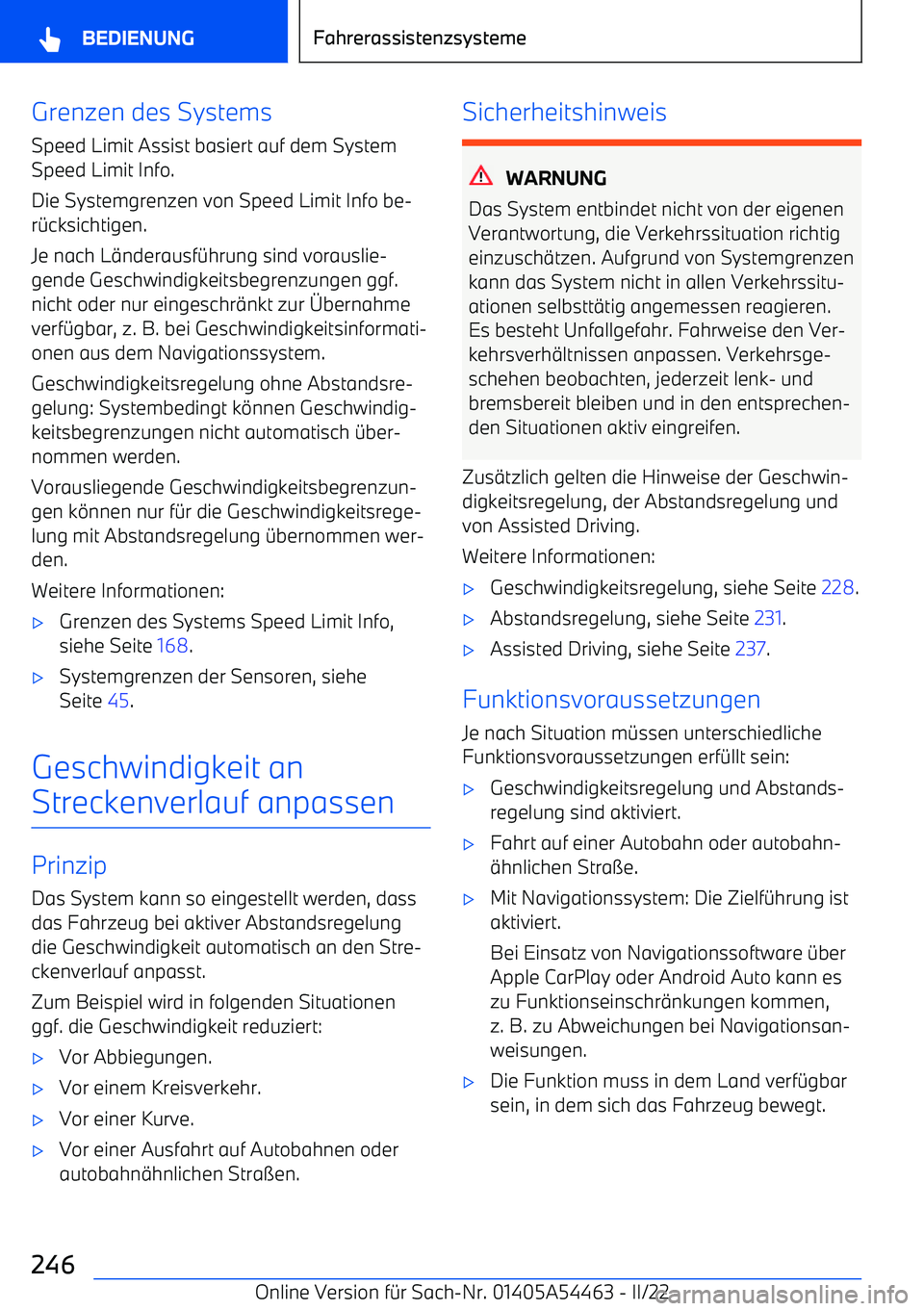 BMW IX 2022 Betriebsanleitungen (in German) Grenzen des SystemsSpeed Limit Assist basiert auf dem SystemSpeed Limit Info.
Die Systemgrenzen von Speed Limit Info be BMW IX 2022 Betriebsanleitungen (in German) Grenzen des SystemsSpeed Limit Assist basiert auf dem SystemSpeed Limit Info.
Die Systemgrenzen von Speed Limit Info be