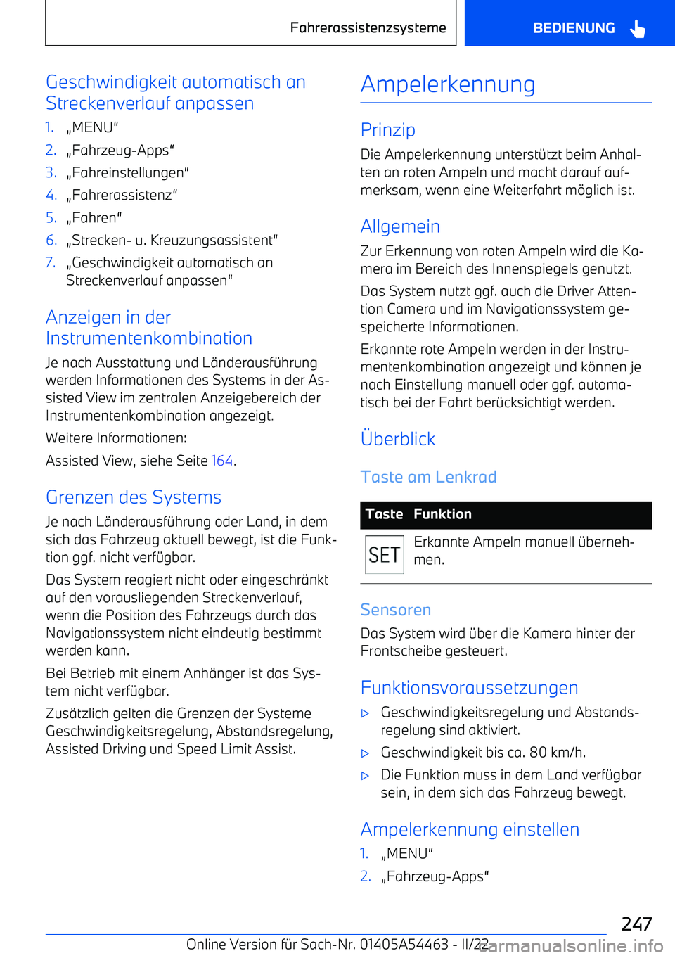 BMW IX 2022 Betriebsanleitungen (in German) Geschwindigkeit automatisch an
Streckenverlauf anpassen1.A MENU BMW IX 2022 Betriebsanleitungen (in German) Geschwindigkeit automatisch an
Streckenverlauf anpassen1.A MENU