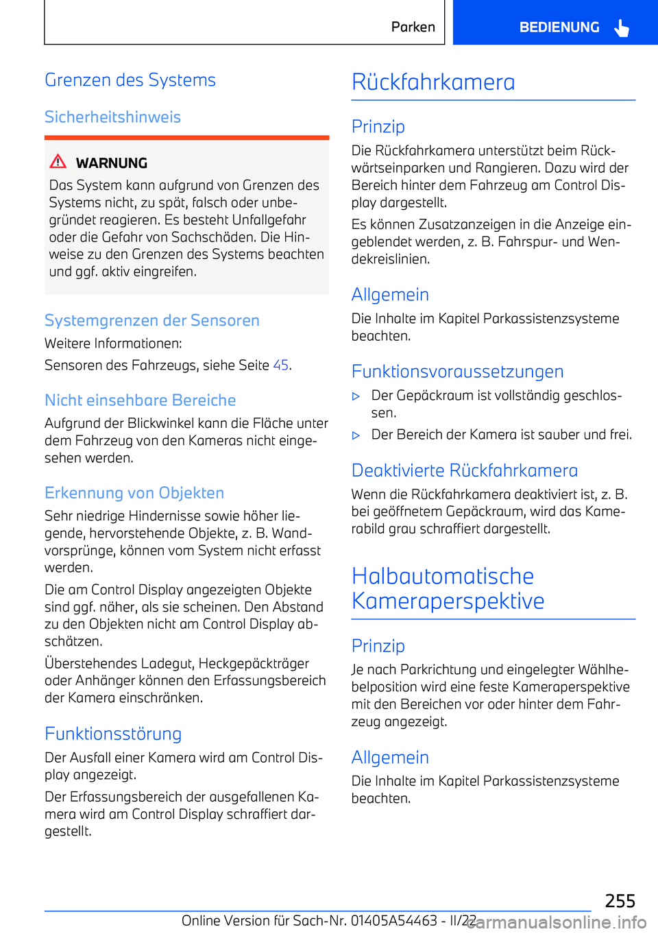 BMW IX 2022 Betriebsanleitungen (in German) Grenzen des Systems
Sicherheitshinweis
WARNUNG
Das System kann aufgrund von Grenzen des
Systems nicht, zu sp BMW IX 2022 Betriebsanleitungen (in German) Grenzen des Systems
Sicherheitshinweis
WARNUNG
Das System kann aufgrund von Grenzen des
Systems nicht, zu sp