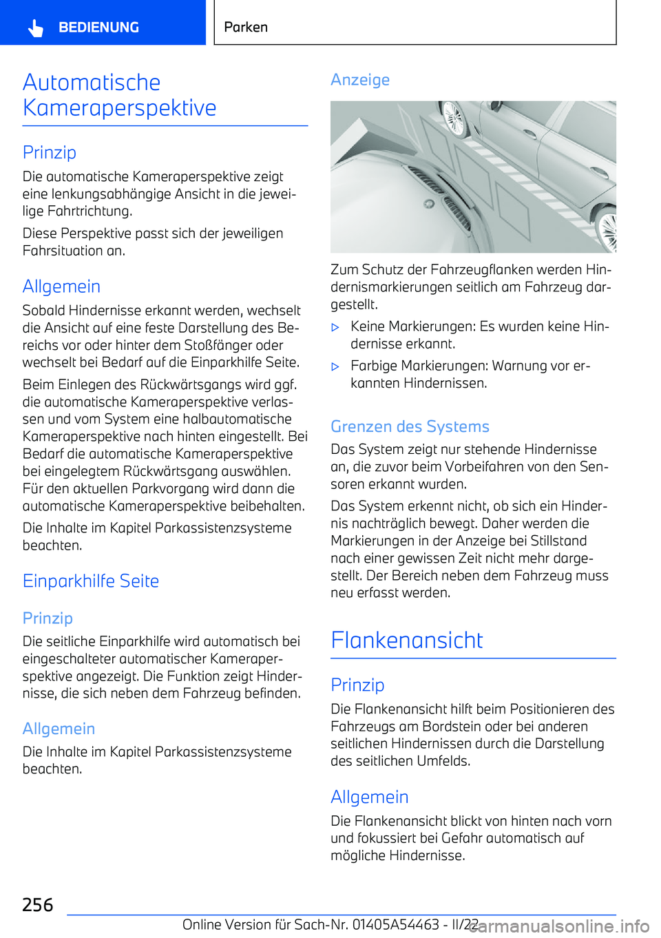 BMW IX 2022 Betriebsanleitungen (in German) Automatische
Kameraperspektive
Prinzip Die automatische Kameraperspektive zeigt
eine lenkungsabh BMW IX 2022 Betriebsanleitungen (in German) Automatische
Kameraperspektive
Prinzip Die automatische Kameraperspektive zeigt
eine lenkungsabh