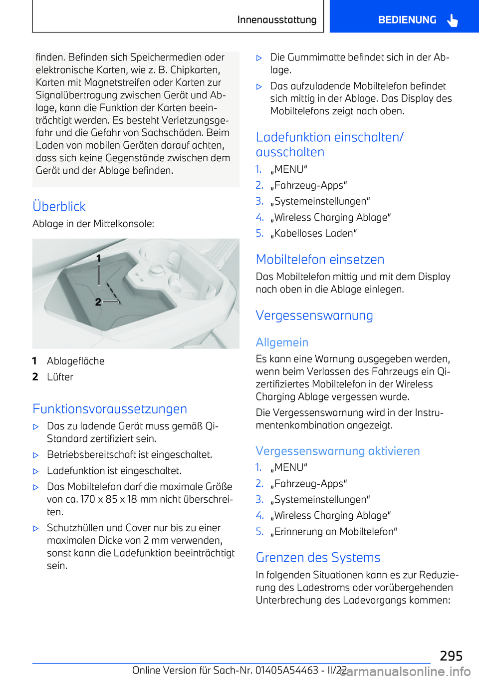 BMW IX 2022  Betriebsanleitungen (in German) finden. Befinden sich Speichermedien oder
elektronische Karten, wie z. B. Chipkarten,
Karten mit Magnetstreifen oder Karten zur Signal