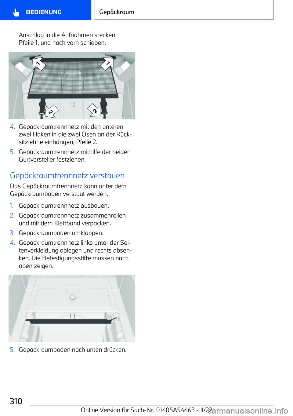 BMW IX 2022 Betriebsanleitungen (in German) Anschlag in die Aufnahmen stecken,
Pfeile 1, und nach vorn schieben.4.Gep BMW IX 2022 Betriebsanleitungen (in German) Anschlag in die Aufnahmen stecken,
Pfeile 1, und nach vorn schieben.4.Gep