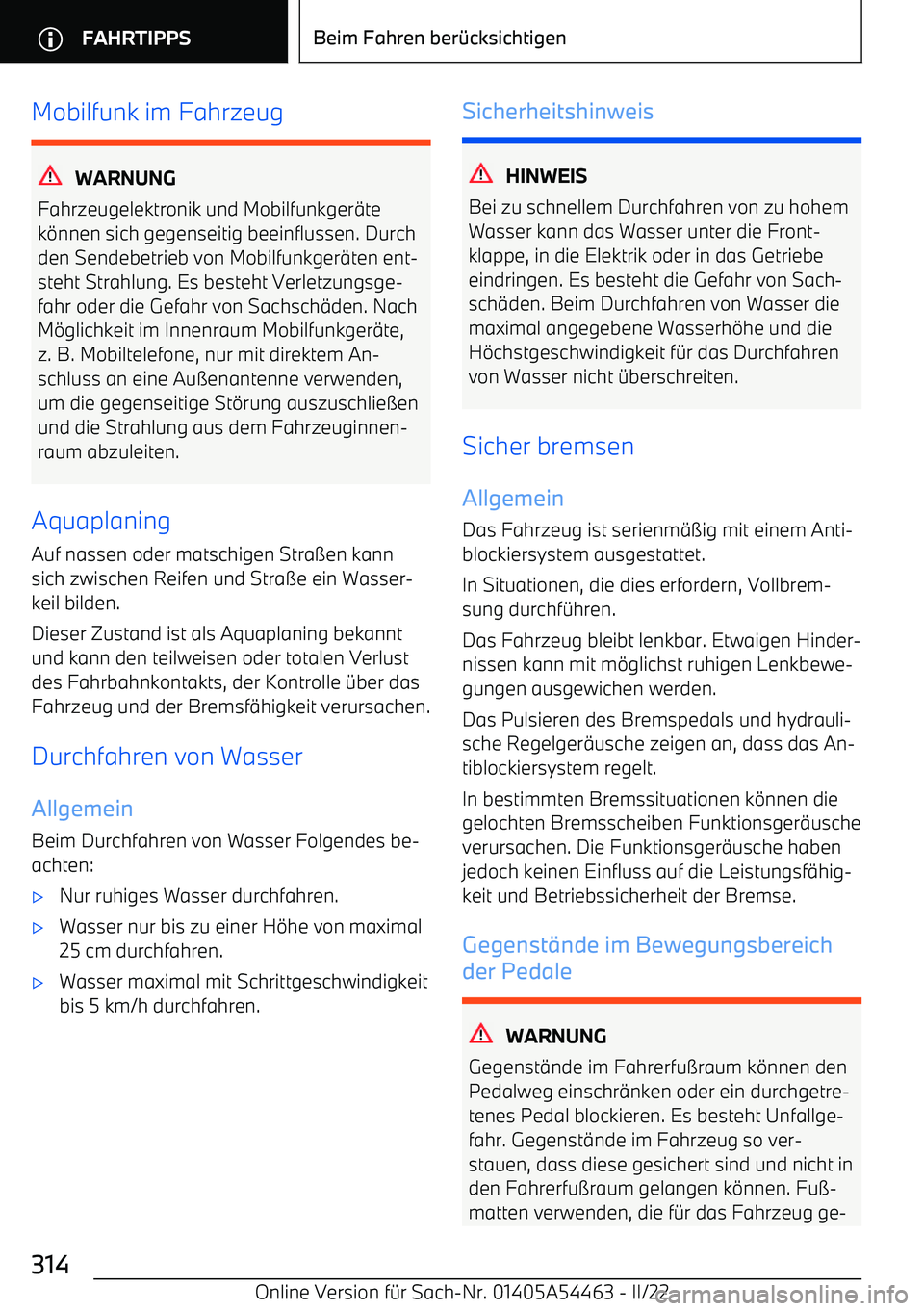 BMW IX 2022  Betriebsanleitungen (in German) Mobilfunk im Fahrzeug
WARNUNG
Fahrzeugelektronik und Mobilfunkger