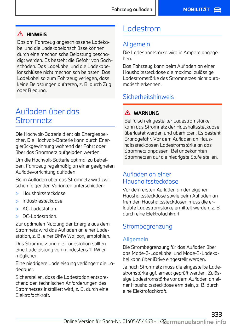 BMW IX 2022 Betriebsanleitungen (in German) HINWEIS
Das am Fahrzeug angeschlossene Ladeka BMW IX 2022 Betriebsanleitungen (in German) HINWEIS
Das am Fahrzeug angeschlossene Ladeka