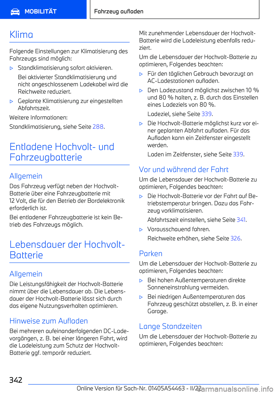 BMW IX 2022  Betriebsanleitungen (in German) Klima
Folgende Einstellungen zur Klimatisierung des
Fahrzeugs sind m
