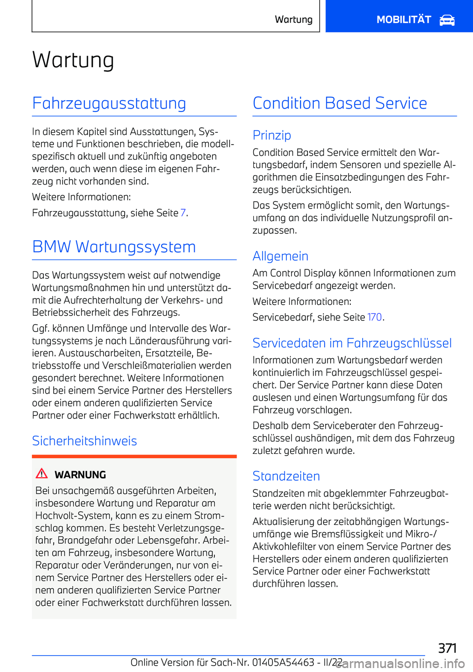 BMW IX 2022  Betriebsanleitungen (in German) WartungFahrzeugausstattung
In diesem Kapitel sind Ausstattungen, Sys
