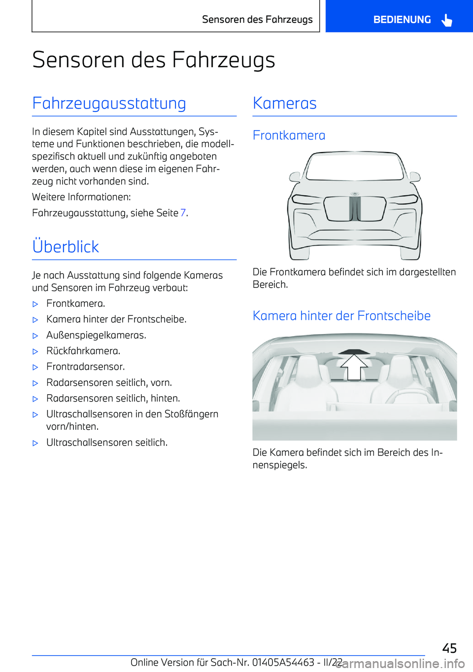 BMW IX 2022  Betriebsanleitungen (in German) Sensoren des FahrzeugsFahrzeugausstattung
In diesem Kapitel sind Ausstattungen, Sys