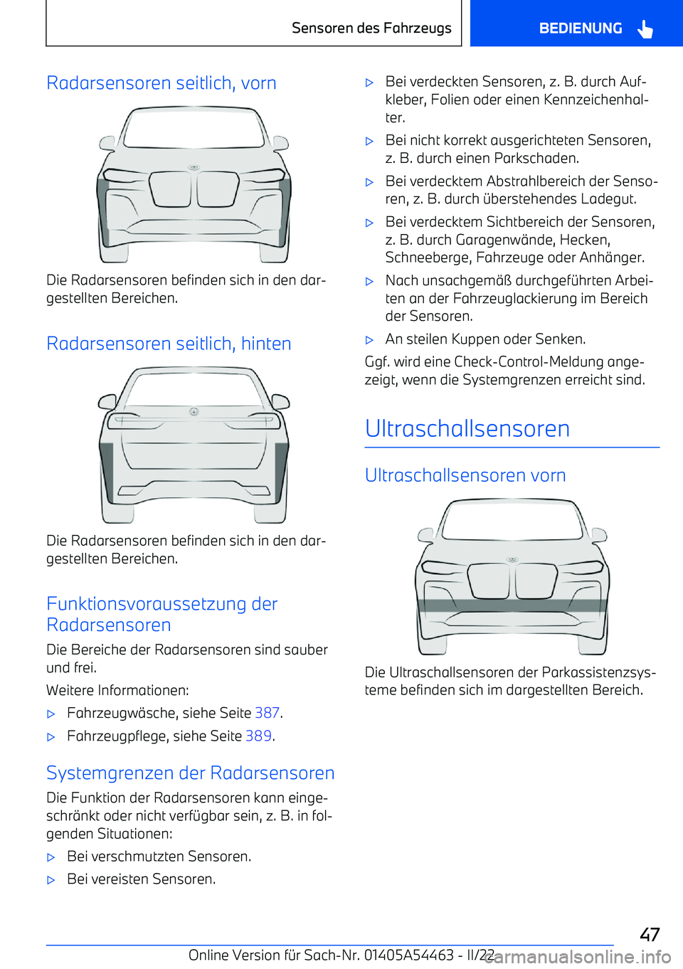 BMW IX 2022  Betriebsanleitungen (in German) Radarsensoren seitlich, vorn
Die Radarsensoren befinden sich in den dar