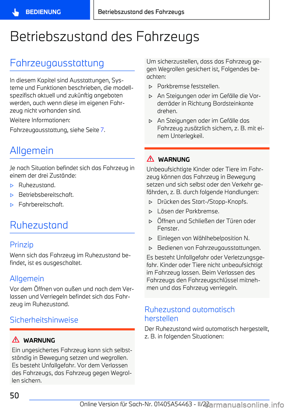 BMW IX 2022  Betriebsanleitungen (in German) Betriebszustand des FahrzeugsFahrzeugausstattung
In diesem Kapitel sind Ausstattungen, Sys