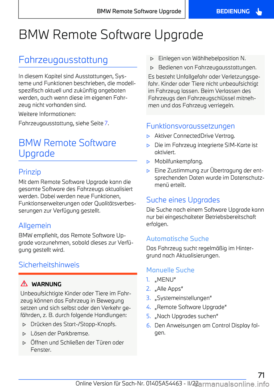 BMW IX 2022  Betriebsanleitungen (in German) BMW Remote Software UpgradeFahrzeugausstattung
In diesem Kapitel sind Ausstattungen, Sys