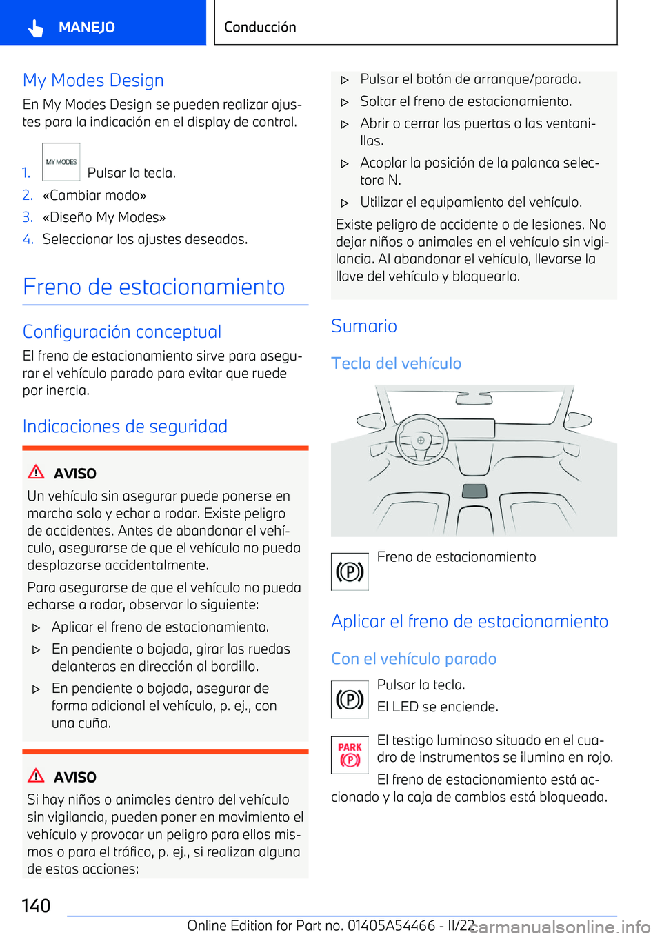 BMW IX 2022 Manuales de Empleo (in Spanish) My Modes Design
En My Modes Design se pueden realizar ajus BMW IX 2022 Manuales de Empleo (in Spanish) My Modes Design
En My Modes Design se pueden realizar ajus