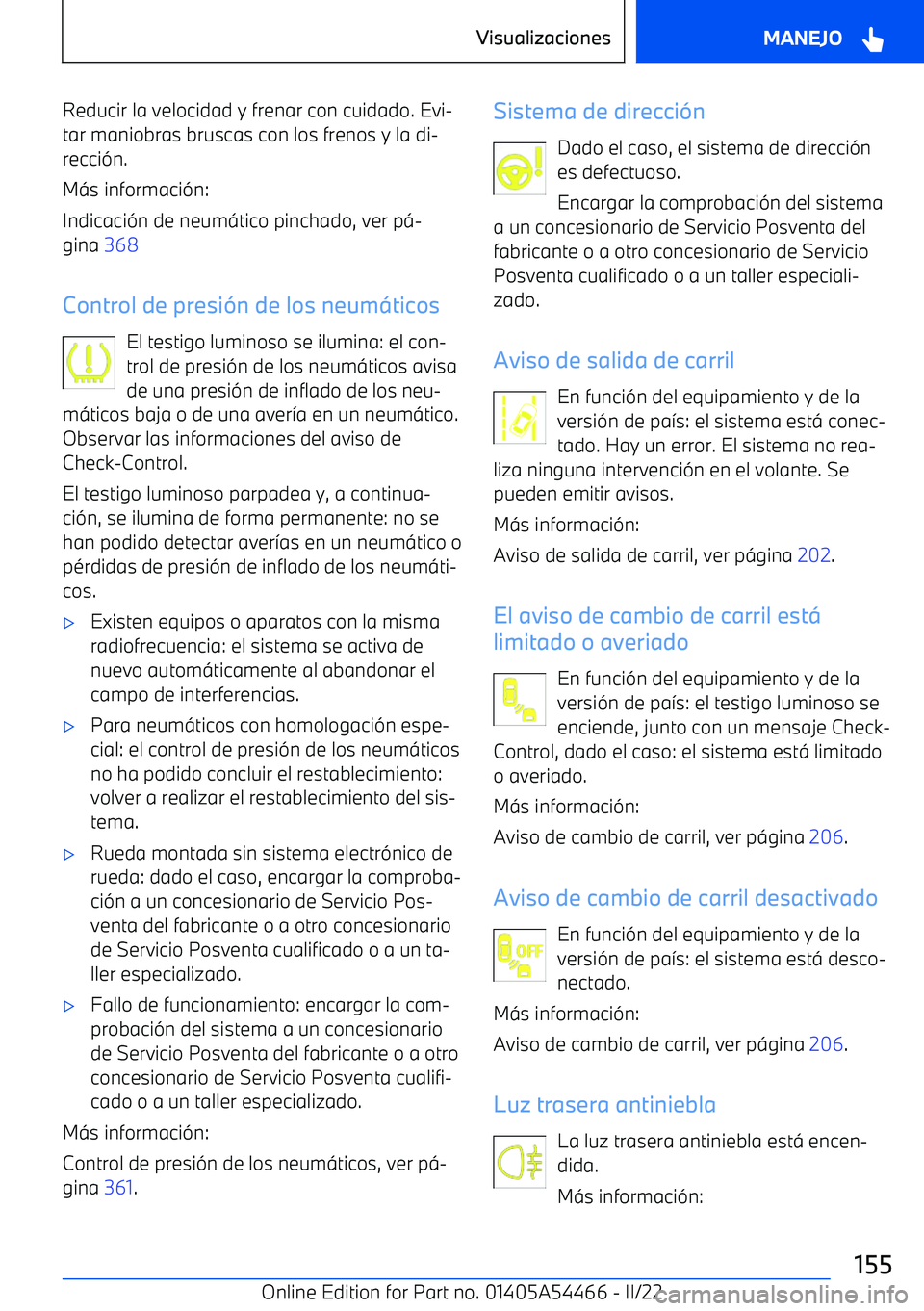 BMW IX 2022 Manuales de Empleo (in Spanish) Reducir la velocidad y frenar con cuidado. Evi BMW IX 2022 Manuales de Empleo (in Spanish) Reducir la velocidad y frenar con cuidado. Evi