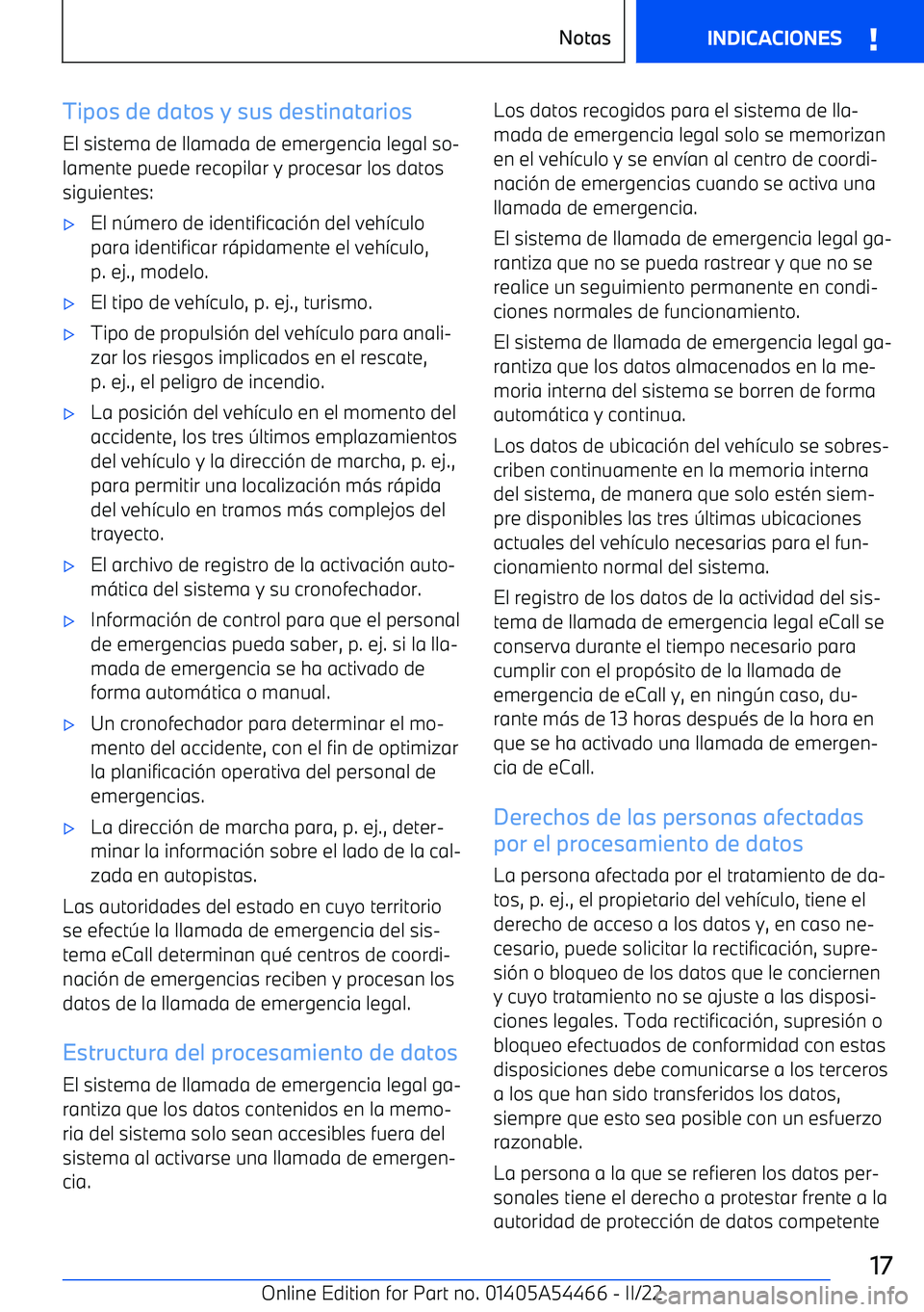 BMW IX 2022 Manuales de Empleo (in Spanish) Tipos de datos y sus destinatarios
El sistema de llamada de emergencia legal so BMW IX 2022 Manuales de Empleo (in Spanish) Tipos de datos y sus destinatarios
El sistema de llamada de emergencia legal so