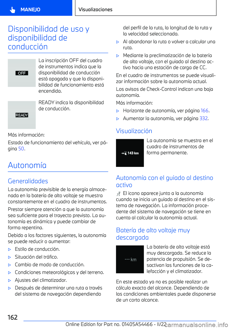 BMW IX 2022  Manuales de Empleo (in Spanish) Disponibilidad de uso y
disponibilidad de
conducci