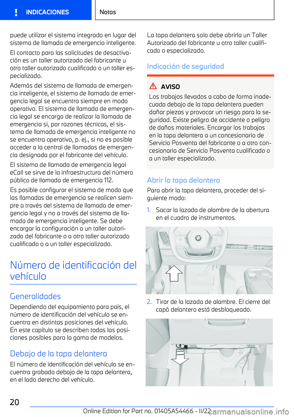 BMW IX 2022 Manuales de Empleo (in Spanish) puede utilizar el sistema integrado en lugar del
sistema de llamada de emergencia inteligente.
El contacto para las solicitudes de desactiva BMW IX 2022 Manuales de Empleo (in Spanish) puede utilizar el sistema integrado en lugar del
sistema de llamada de emergencia inteligente.
El contacto para las solicitudes de desactiva