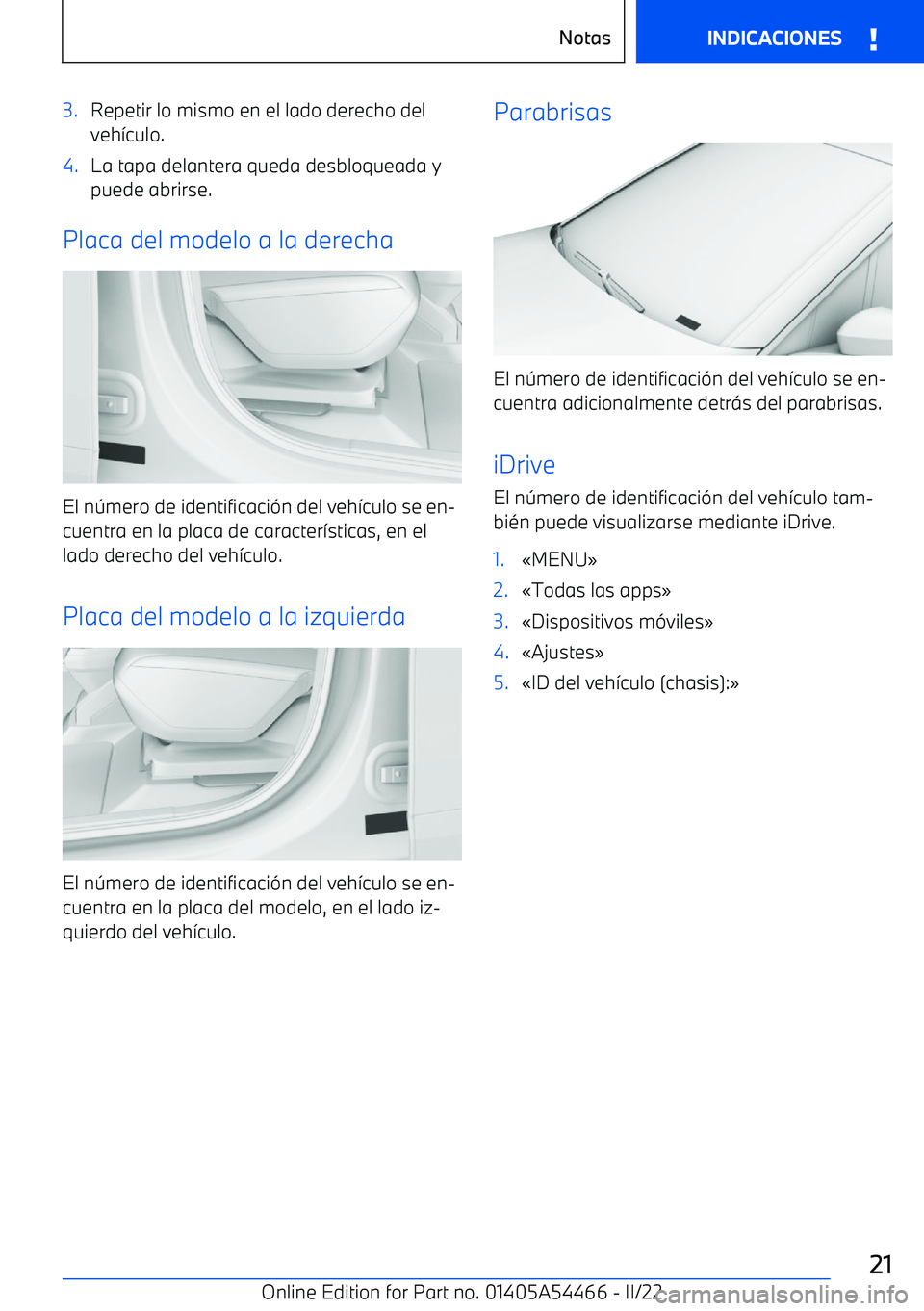 BMW IX 2022 Manuales de Empleo (in Spanish) 3.Repetir lo mismo en el lado derecho del
veh BMW IX 2022 Manuales de Empleo (in Spanish) 3.Repetir lo mismo en el lado derecho del
veh