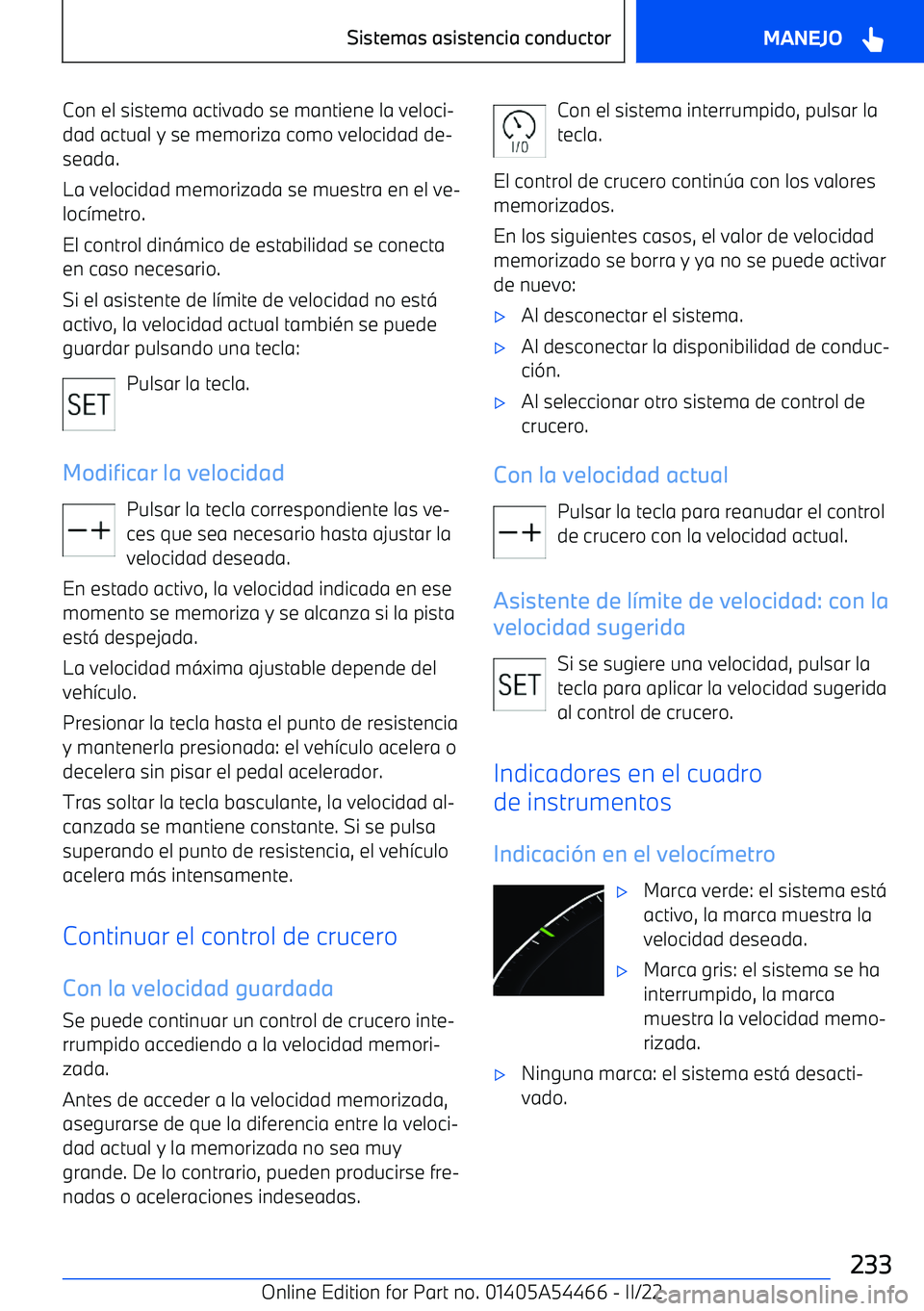 BMW IX 2022  Manuales de Empleo (in Spanish) Con el sistema activado se mantiene la veloci