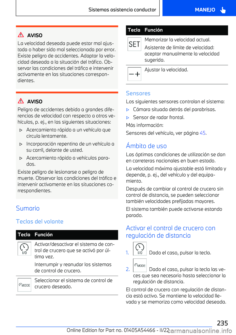 BMW IX 2022  Manuales de Empleo (in Spanish) AVISO
La velocidad deseada puede estar mal ajus